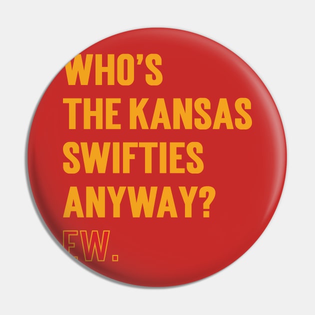 Who’s The Kansas Swifties Anyway? Ew. v3 Pin by Emma
