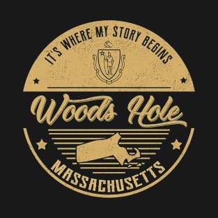 Woods Hole Massachusetts It's Where my story begins T-Shirt