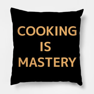 Cooking Is Mastery-Orange Pillow