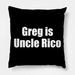 Greg is Uncle Rico Pillow