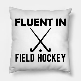 Field Hockey - Fluent in field hockey Pillow