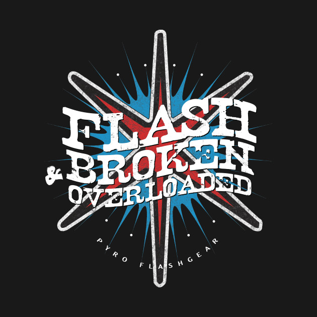 Disover Flash Broken & Overloaded - Fireworks - T-Shirt