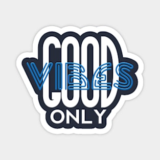 Good Vibes Only Magnet