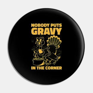 Gravy In The Corner Funny Thanksgiving Gift Pin