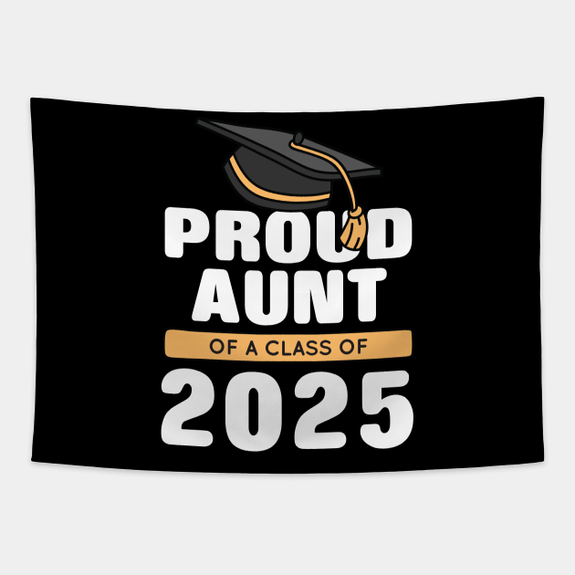 Proud Aunt of a Class of 2025 Graduate Senior 25 Proud Aunt Of A