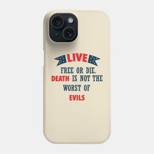 Free or die - Death is not the worst of Evil - Patriot Day - September 11 Phone Case