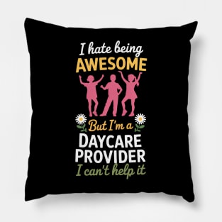 Childcare Teacher Daycare Provider I Hate Being Awesome Pillow