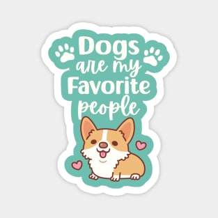Cute Corgi Dogs Are My Favorite People Dog Lover Magnet