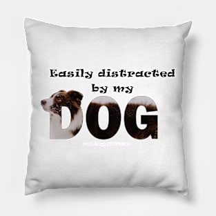 Easily distracted by my dog - brown and white collie in snow oil painting word art Pillow