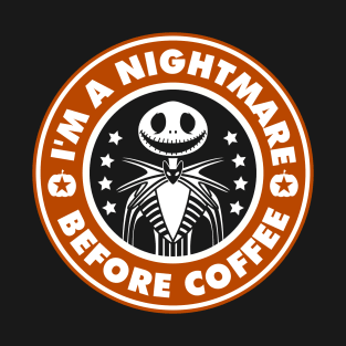 Im a nightmare before coffee T-Shirt