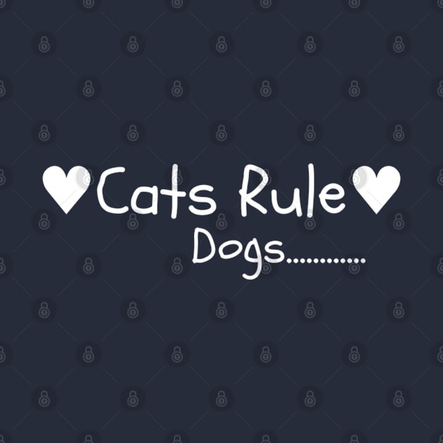 Cats Rule - white text by Penny Pen