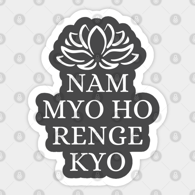 Nam Myoho Renge Kyo - Buddhism - Sticker | TeePublic Nam Myoho Renge Kyo - Buddhism - Sticker | TeePublic