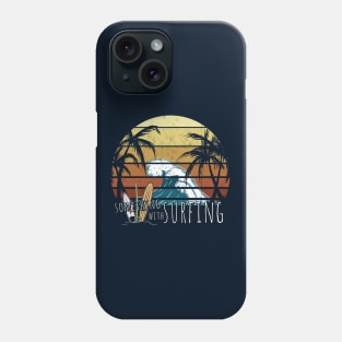 Something With Surfing Funny Retro Surfer Leisure Vacation Phone Case