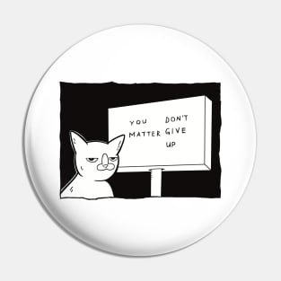 You Matter, Don't Give Up/ You Don't Matter, Give Up Pin