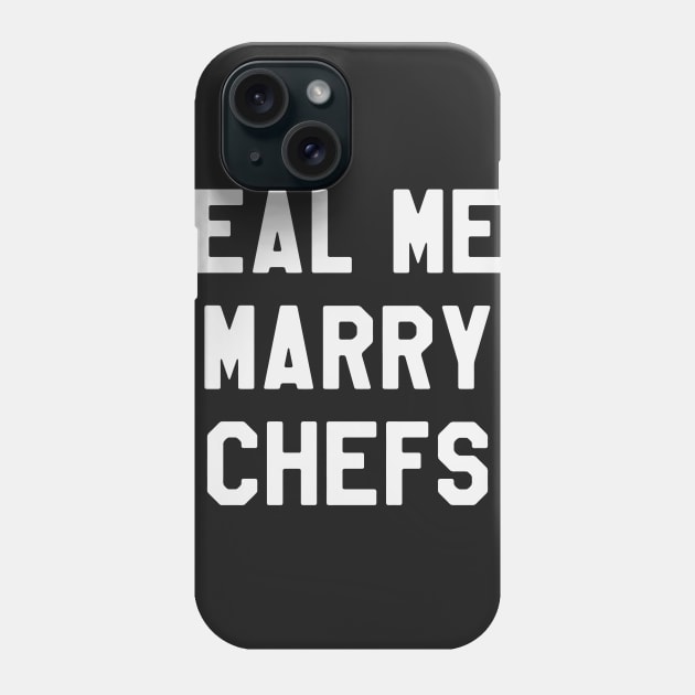 Real Men Marry Chefs Funny Phone Case by kdpdesigns