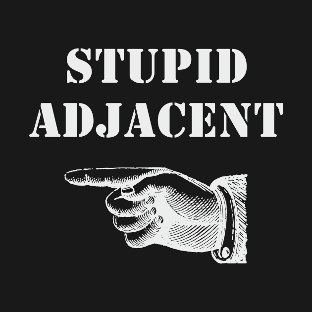 Stupid Adjacent Right - (dark shirts) by AmplePanda