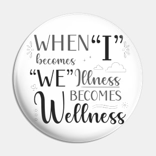 When I Becomes We, Illness Becomes Wellness in Black and White Pin