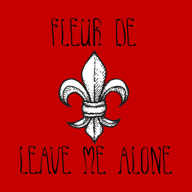 Fleur De Leave Me Alone by random thangs 