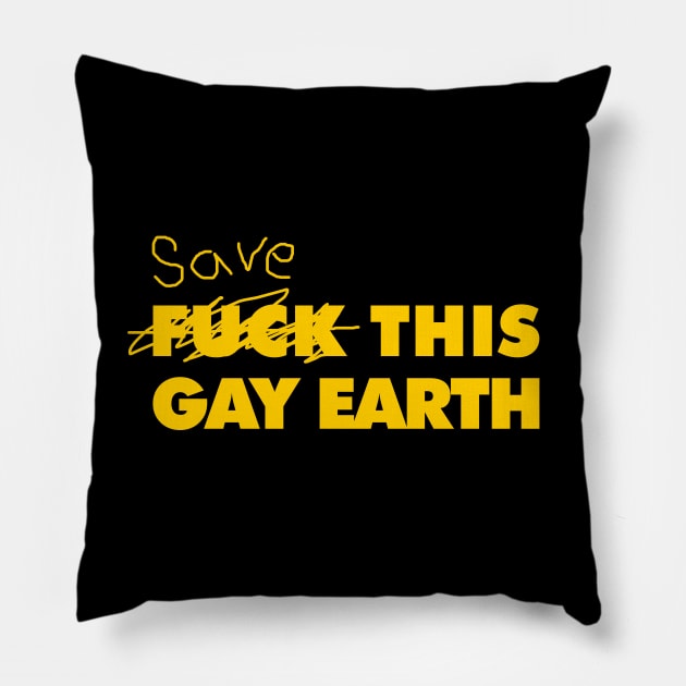 SAVE THIS GAY EARTH Pillow by giovanniiiii