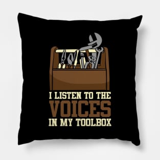 I Listen To The Voices In My Toolbox Mechanics Pillow