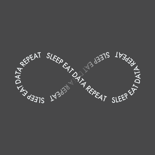 Sleep Eat Data Repeat Infinity T-Shirt (light) by IdeationLab