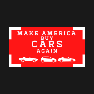 Make America buy Cars Again T-Shirt