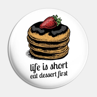 life is short eat dessert first Pin