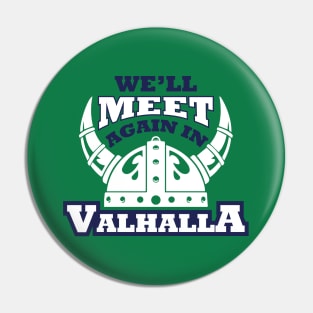 We'll meet again in Valhalla (white) Pin
