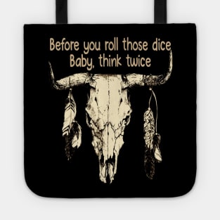 Before you roll those dice Baby, think twice Feathers Bull Skull Tote