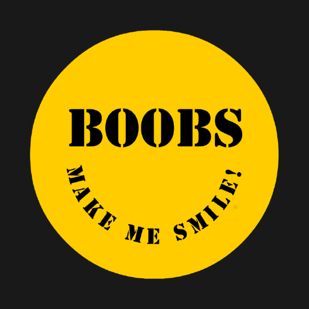 Boobs Make Me Smile! by Struggleville