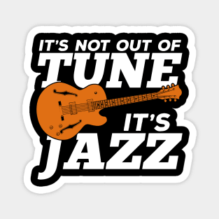 It's Not Out Of Tune It's Jazz Magnet