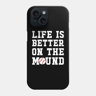 Life Is Better On The Mound Baseball Pitcher Cute Funny Phone Case