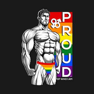 Proud of Who I am Gay Pride Muscle Man Gift T-Shirt