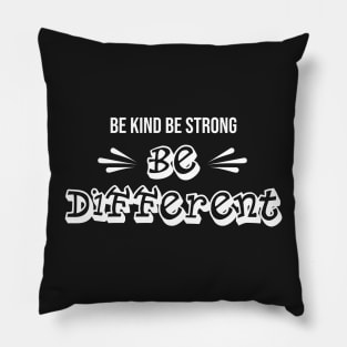 Be Kind Be Strong Be Different design Pillow