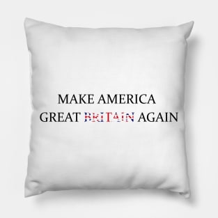 Make America Great Britain Again Pillow