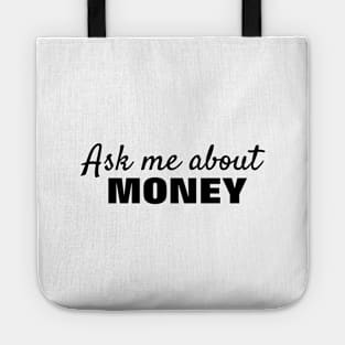 Ask Me About Money - Black Text Tote