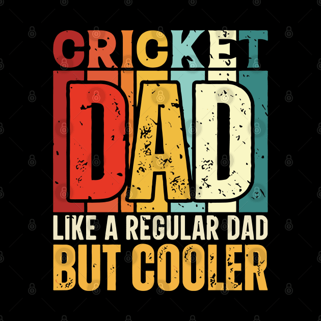 cricket Dad Like a Regular Dad but Cooler Design for Fathers day by rhazi mode plagget