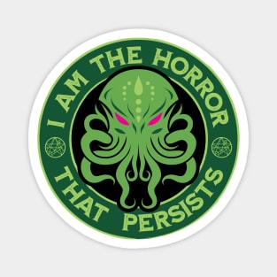 I Am The Horror That Persists - Cthulhu Horrors Persists Parody Magnet