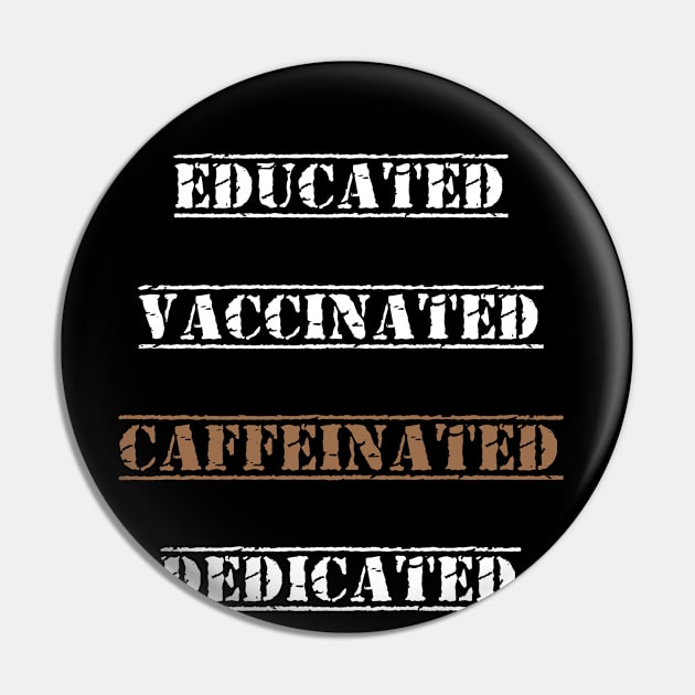 Educated Vaccinated Caffeinated Dedicated best gift funny nurse coffe Pin by flooky