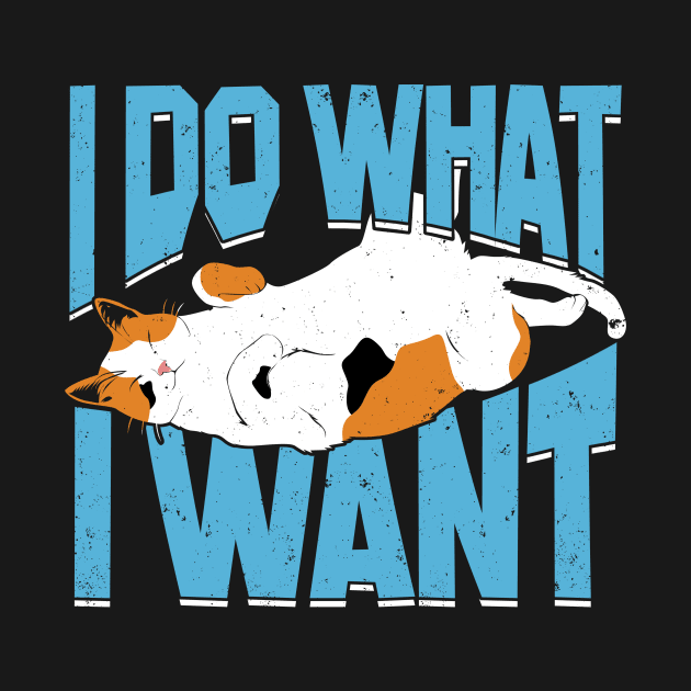 I Do What I Want Cat Lover Gift by Dolde08