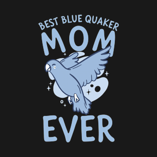 Blue Monk Parakeet Design for a Blue Quaker Mom T-Shirt