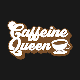 Caffeine Queen T-Shirt