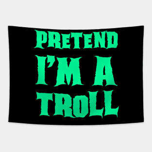 Pretend I'm a Troll Lazy Costume Halloween Tapestry