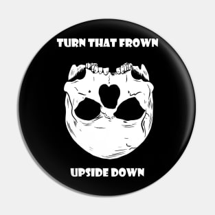 Turn that Frown Upside Down Pin