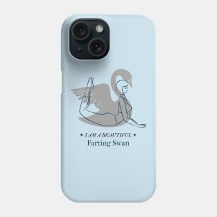 I Am A Beautiful Farting Swan Phone Case