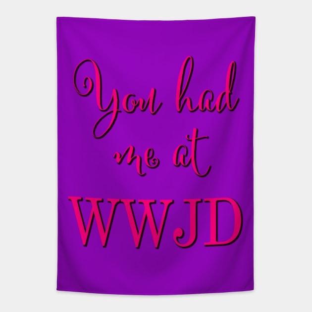 You had me at WWJD (Pink typography) Tapestry by Brasilia Catholic