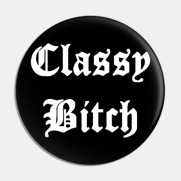 Classy Bitch Pin by Injustice