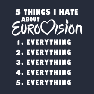 Five Things I Hate About Eurovision T-Shirt