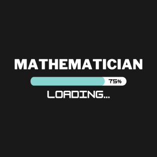 Future Mathematician Loading In Progress T-Shirt