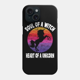 Soul Of A Witch...Heart of A Unicorn Phone Case